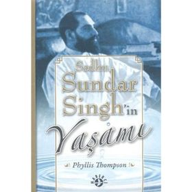 SADHU SUNDAR SINGH'IN YAŞAMI - PHYLLIS THOMPSON