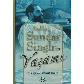 SADHU SUNDAR SINGH'IN YAŞAMI - PHYLLIS THOMPSON