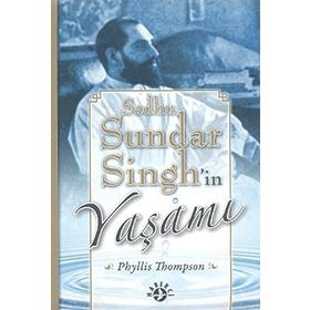 SADHU SUNDAR SINGH'IN YAŞAMI - PHYLLIS THOMPSON