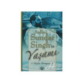 SADHU SUNDAR SINGH'IN YAŞAMI - PHYLLIS THOMPSON