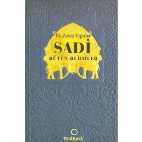 SADI BÜTÜN RUBAILER - H. ZEKÂI YİĞİTLER