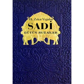 SADI BÜTÜN RUBAILER - H. ZEKÂI YİĞİTLER
