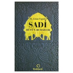 SADI BÜTÜN RUBAILER - H. ZEKÂI YİĞİTLER
