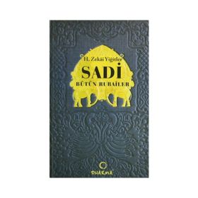 SADI BÜTÜN RUBAILER - H. ZEKÂI YİĞİTLER