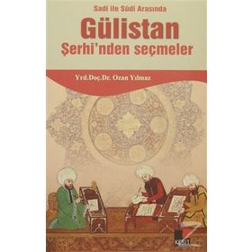 SADI ILE SUDI ARASINDA GÜLİSTAN ŞERHİNDEN SEÇMELER - OZAN YILMAZ