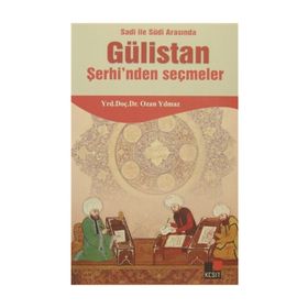 SADI ILE SUDI ARASINDA GÜLİSTAN ŞERHİNDEN SEÇMELER - OZAN YILMAZ