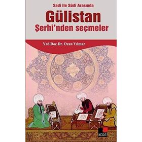 SADI ILE SUDI ARASINDA GÜLİSTAN ŞERHİNDEN SEÇMELER - OZAN YILMAZ