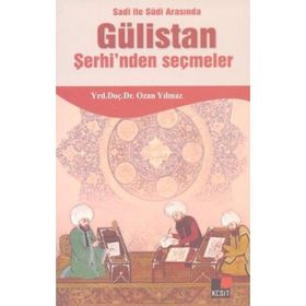 SADI ILE SUDI ARASINDA GÜLİSTAN ŞERHİNDEN SEÇMELER - OZAN YILMAZ