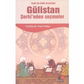 SADI ILE SUDI ARASINDA GÜLİSTAN ŞERHİNDEN SEÇMELER - OZAN YILMAZ