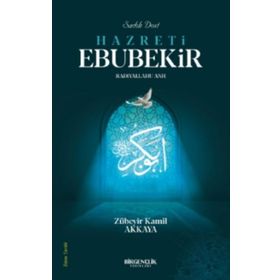 Sadık Dost Hazreti Ebubekir - Zübeyir Kamil Akkaya