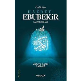 Sadık Dost Hazreti Ebubekir - Zübeyir Kamil Akkaya