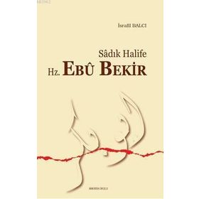 Sadık Halife Hz. Ebu Bekir - İsrafil Balcı