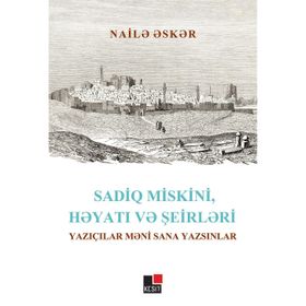 Sadiq Miskini Hayatı ve Şeirleri - Naile Esker