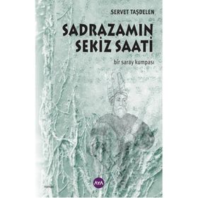 Sadrazamın Sekiz Saati - Servet Taşdelen