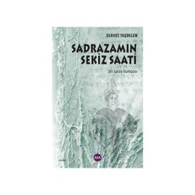 Sadrazamın Sekiz Saati - Servet Taşdelen