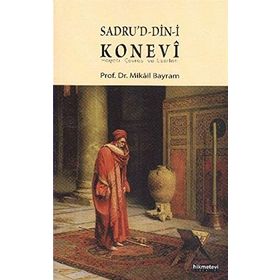 SADRUD-DIN-I KONEVÎ HAYATI, ÇEVRESI VE ESERLERI - MIKÂIL BAYRAM