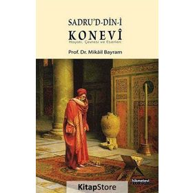 SADRUD-DIN-I KONEVÎ HAYATI, ÇEVRESI VE ESERLERI - MIKÂIL BAYRAM
