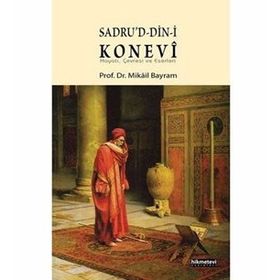 SADRUD-DIN-I KONEVÎ HAYATI, ÇEVRESI VE ESERLERI - MIKÂIL BAYRAM