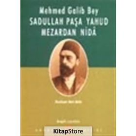 SADULLAH PAŞA YAHUD MEZARDAN NIDA - MEHMED GALIB BEY