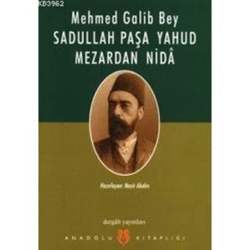 SADULLAH PAŞA YAHUD MEZARDAN NIDA - MEHMED GALIB BEY