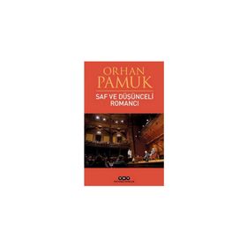 Saf ve Düşünceli Romancı - Orhan Pamuk