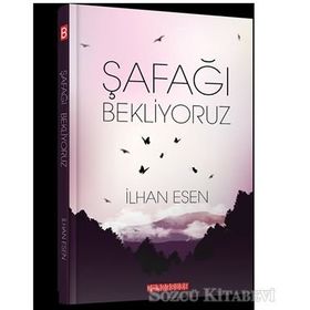Şafağı Bekliyoruz - İlhan Esen