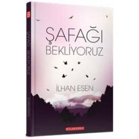 Şafağı Bekliyoruz - İlhan Esen
