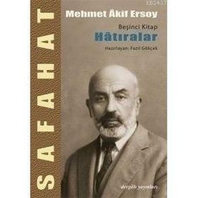 SAFAHAT V HATIRALAR - MEHMET AKIF ERSOY; FAZIL GÖKÇEK