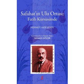 SAFAHATIN ULU ORTASI: FATIH KÜRSÜSÜNDE - MEHMET AKIF ERSOY