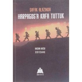 Şafak Alazında Harpagos’a Kafa Tuttuk - Hasan Aksu