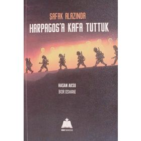 Şafak Alazında Harpagos’a Kafa Tuttuk - Hasan Aksu