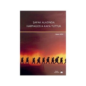 Şafak Alazında Harpagos’a Kafa Tuttuk - Hasan Aksu