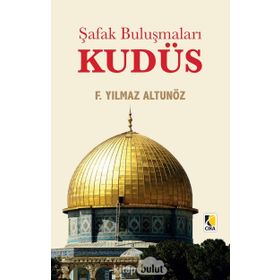 Şafak Buluşmaları Kudüs - F. Yılmaz Altunöz