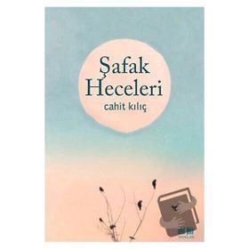 Şafak Heceleri - Cahiit Kılıç