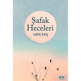 Şafak Heceleri - Cahiit Kılıç