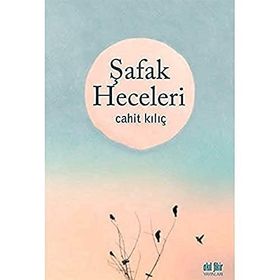 Şafak Heceleri - Cahiit Kılıç