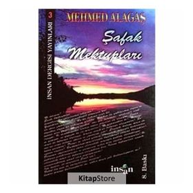 ŞAFAK MEKTUPLARI - MEHMET ALAGAŞ