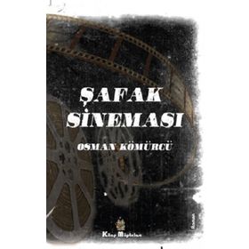 Şafak Sineması - Osman Kömürcü