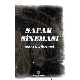Şafak Sineması - Osman Kömürcü