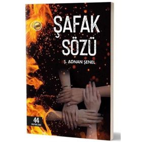 ŞAFAK SÖZÜ - Ş. ADNAN ŞENEL