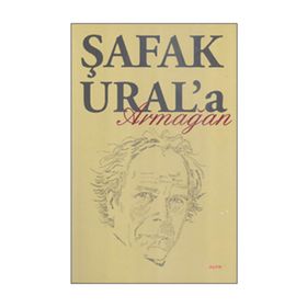 ŞAFAK URAL'A ARMAĞAN - KOLEKTIF