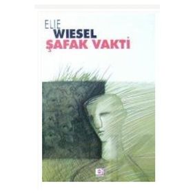 ŞAFAK VAKTI - ELIE WIESEL