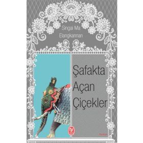 Şafakta Açan Çiçekler - Singai Ma Elangkannan
