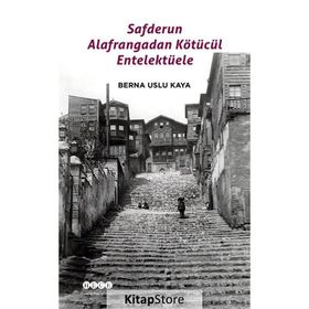 Safderun Alafrangadan Kötücül Entelektüele - Berna Uslu Kaya