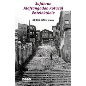 Safderun Alafrangadan Kötücül Entelektüele - Berna Uslu Kaya