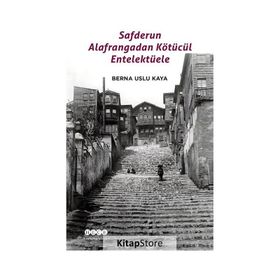 Safderun Alafrangadan Kötücül Entelektüele - Berna Uslu Kaya