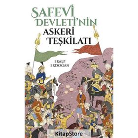 Safevi Devleti'nin Askeri Teşkilatı - Eralp Erdoğan