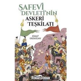 Safevi Devleti'nin Askeri Teşkilatı - Eralp Erdoğan