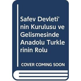 SAFEVI DEVLETININ KURULUŞU VE GELİŞMESİNDE ANADOLU TÜRKLERİNİN ROLÜ - FARUK SÜMER