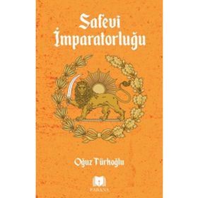 Safevi Imparatorluğu - Oğuz Türkoğlu - Parana Yayınları